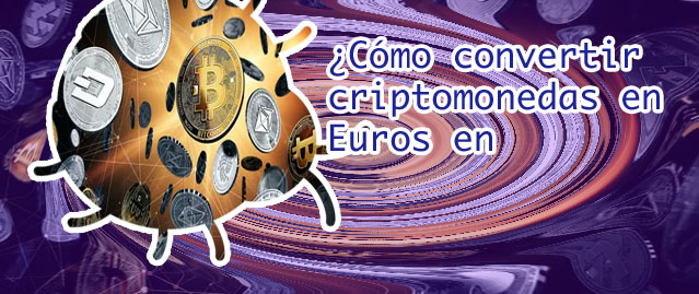 Convertir criptomonedas en euros